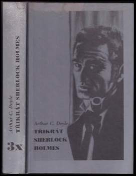 Arthur Conan Doyle: Třikrát Sherlock Holmes