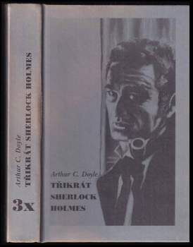 Arthur Conan Doyle: Třikrát Sherlock Holmes