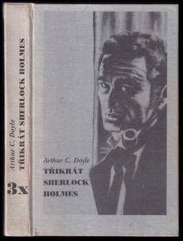 Arthur Conan Doyle: Třikrát Sherlock Holmes