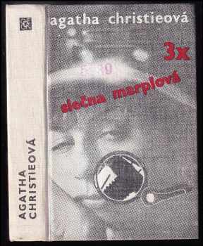 Třikrát slečna Marplová : Není kouře ber ohýnku. Mrtvá v knihovně. Kapsa plná žita - Agatha Christie (1972, Odeon) - ID: 816944