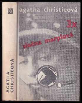 Třikrát slečna Marplová : Není kouře ber ohýnku. Mrtvá v knihovně. Kapsa plná žita - Agatha Christie (1972, Odeon) - ID: 819713