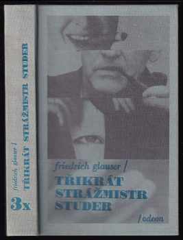 Třikrát strážmistr Studer - Friedrich Glauser (1992, Odeon) - ID: 419972