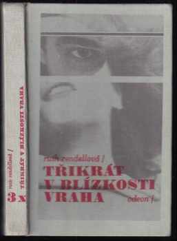 Ruth Rendell: 3x v blízkosti vraha