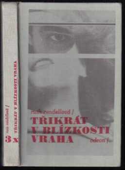 Třikrát v blízkosti vraha : Pochmurný dům stojí. Dvojí tvář. Podoba ďábla - Ruth Rendell (1987) - ID: 579813