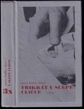 James Hadley Chase: 3x v slepé uličce