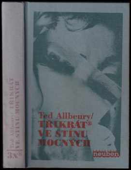 Třikrát ve stínu mocných - Ted Allbeury (1996, Grafoprint-Neubert) - ID: 354198