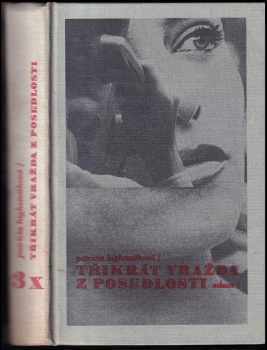 Patricia Highsmith: 3x vražda z posedlosti