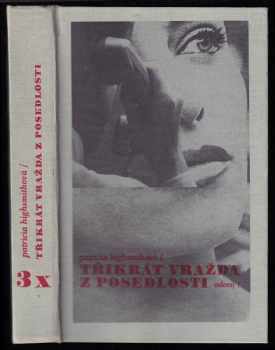Patricia Highsmith: Třikrát vražda z posedlosti