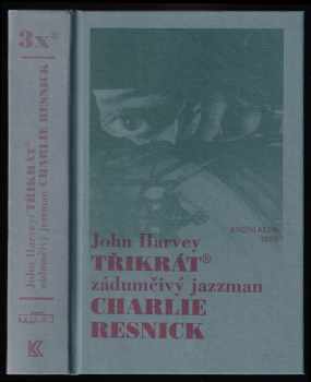 Třikrát zádumčivý jazzman Charlie Resnick - John Harvey (1999, Knižní klub) - ID: 556654