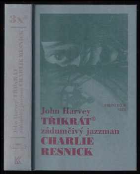 John Harvey: Třikrát zádumčivý jazzman Charlie Resnick