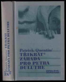 Patrick Quentin: Třikrát záhada pro Petra Duluthe