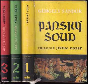 Sándor Gergely: Trilogie Jiřího Dózsy: Díl 1-3 (Panský soud, Velký Tábor, Ohnivý trůn)