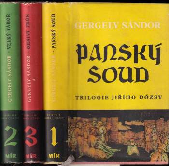 Sándor Gergely: Trilogie Jiřího Dózsy: Díl 1-3 (Panský soud, Velký Tábor, Ohnivý trůn)