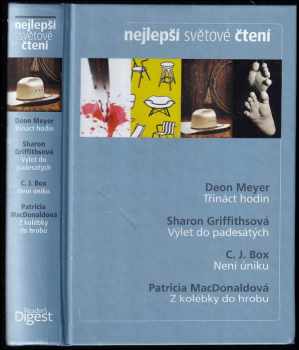 Třináct hodin - Výlet do padesátých - Není úniku - Z kolébky do hrobu - Deon Meyer, C. J Box, Patricia J MacDonald, Sharon Griffiths (2012, Reader's Digest Výběr) - ID: 559151