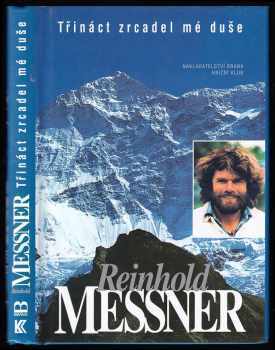 Třináct zrcadel mé duše - Reinhold Messner (1998, Brána) - ID: 589463