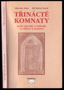 Třinácté komnaty, aneb, Zázraky a náhody ve zdraví a nemoci