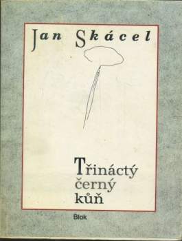Jan Skácel: Třináctý černý kůň