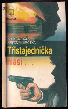 Antonín Jirotka: Třistajednička hlásí--