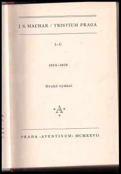 Josef Svatopluk Machar: Tristium Praga I-C + Tristium Vindobona I-XX