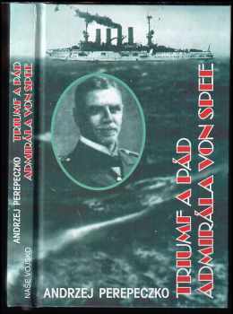 Andrzej Perepeczko: Triumf a pád admirála von Spee