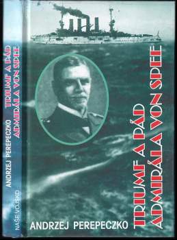 Andrzej Perepeczko: Triumf a pád admirála von Spee