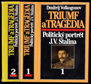 Dmitrij Antonovič Volkogonov: Triumf a tragédia - Politický portrét J V. Stalina. 1 + 2 - KOMPLET