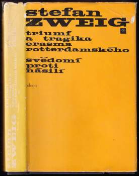 Triumf a tragika Erasma Rotterdamského ; Svědomí proti násilí (Castelliův zápas s Kalvínem)