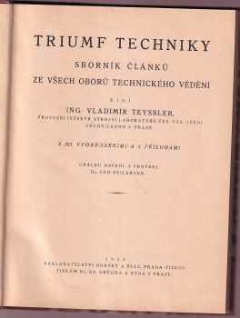 Triumf techniky - sborník článků ze všech oborů technického vědění - s 233 vyobrazeními a 3 přílohami
