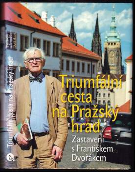 František Dvořák: Triumfální cesta na Pražský hrad