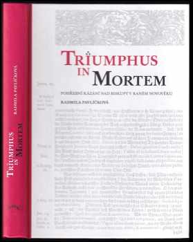 Radmila Prchal Pavlíčková: Triumphus in mortem