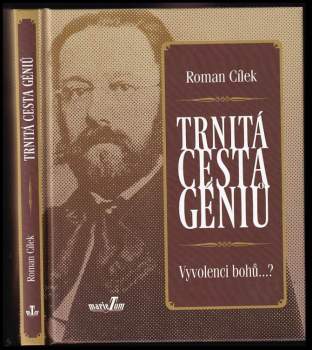 Roman Cílek: Trnitá cesta géniů