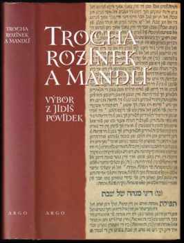 Trocha rozinek a mandlí : výbor z jidiš povídek (1996, Argo) - ID: 506737