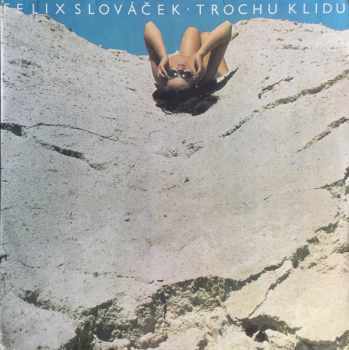 Felix Slováček: Trochu Klidu