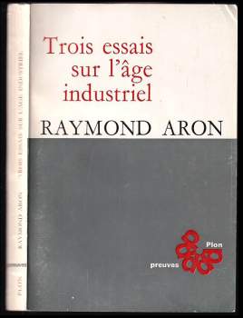 Trois essais sur l'âge industriel