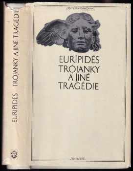 Euripidés: Trójanky a jiné tragédie