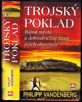 Trojský poklad : bájná města a dobrodružný život jejich objevitele