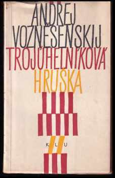 Trojúhelníková hruška - Andrej Andrejevič Voznesenskij (1964, Státní nakladatelství krásné literatury a umění) - ID: 660000
