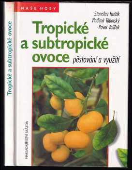 Pavel Valíček: Tropické a subtropické ovoce