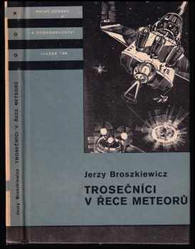 Trosečníci v řece meteorů - Jerzy Broszkiewicz (1977, Albatros) - ID: 837221