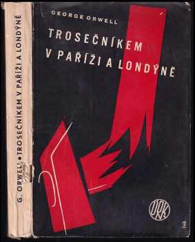 George Orwell: Trosečníkem v Paříži a Londýně