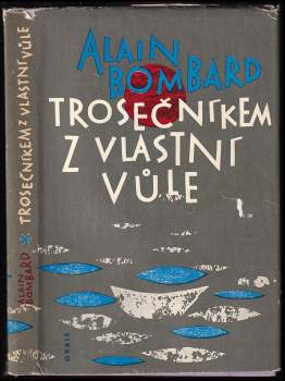 Alain Bombard: Trosečníkem z vlastní vůle