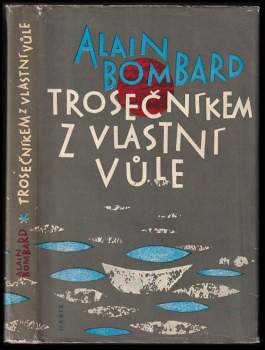 Alain Bombard: Trosečníkem z vlastní vůle