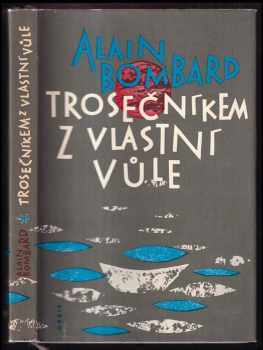 Alain Bombard: Trosečníkem z vlastní vůle