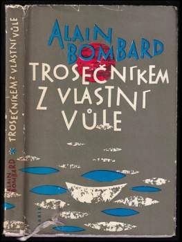 Alain Bombard: Trosečníkem z vlastní vůle