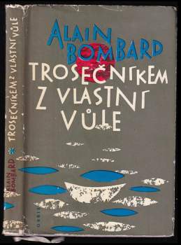 Alain Bombard: Trosečníkem z vlastní vůle