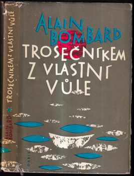 Alain Bombard: Trosečníkem z vlastní vůle