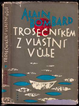 Alain Bombard: Trosečníkem z vlastní vůle