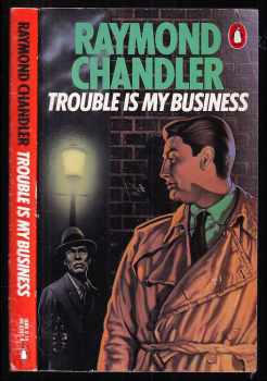 Raymond Chandler: Trouble is my buisiness