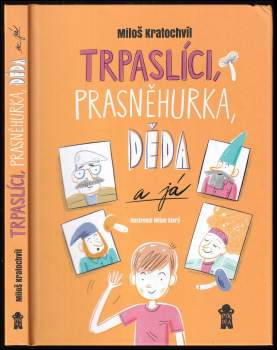 Miloš Kratochvíl: Trpaslíci, Prasněhurka, děda a já