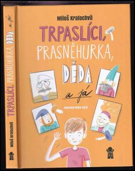 Miloš Kratochvíl: Trpaslíci, Prasněhurka, děda a já
